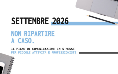 Settembre 2026 il piano di comunicazione in 5 mosse per piccole attività e professionisti Settembre 2026 il piano di comunicazione in 5 mosse per piccole attività e professionisti